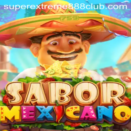 SaborMexicano: Experience the Ultimate Gaming Thrill with SuperExtreme888