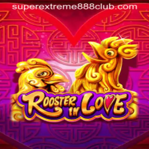 RoosterInLove: An Introduction to the Whimsical World of SuperExtreme888